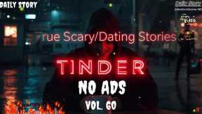 9 TRUE Scary Dating Tinder Stories From The Internet | With Rain Sound | NO ADS | VOL 60