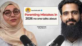 Parenting Mistakes in 2026 No One Talk’s About || Skill Up Episode 16 || FT iram binti safia