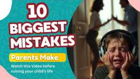 90% of parents unknowingly make these parenting mistakes that can affect a child’s Future. 