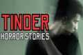 20 Disturbing Tinder Horror Stories