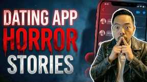 These 14 TRUE Dating App Horror Stories Will RUIN Your Day!