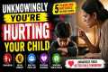 Unknowingly You’re Hurting Your Child 